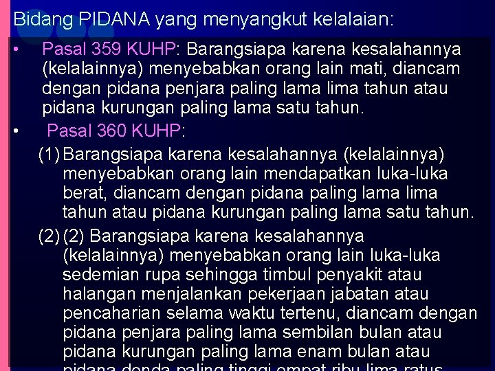 Bidang PIDANA yang menyangkut kelalaian: • • Pasal 359 KUHP: Barangsiapa karena kesalahannya (kelalainnya)