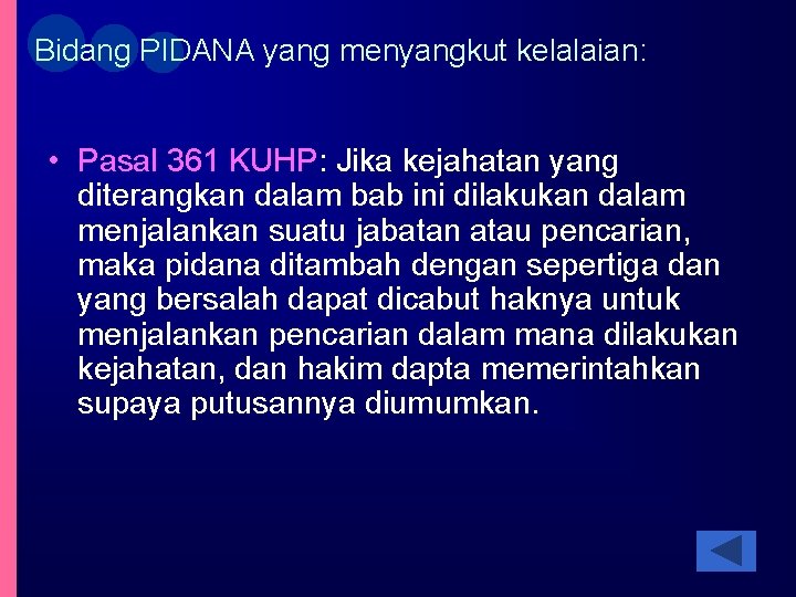 Bidang PIDANA yang menyangkut kelalaian: • Pasal 361 KUHP: Jika kejahatan yang diterangkan dalam