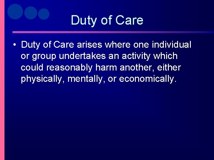 Duty of Care • Duty of Care arises where one individual or group undertakes