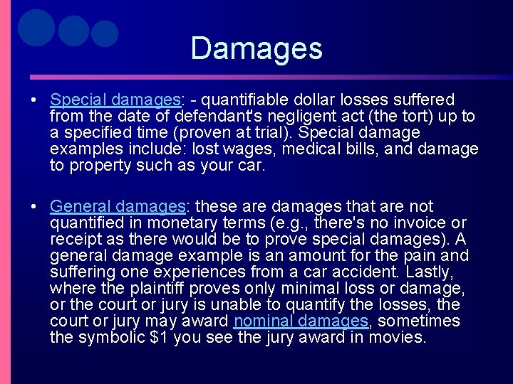 Damages • Special damages: - quantifiable dollar losses suffered from the date of defendant's