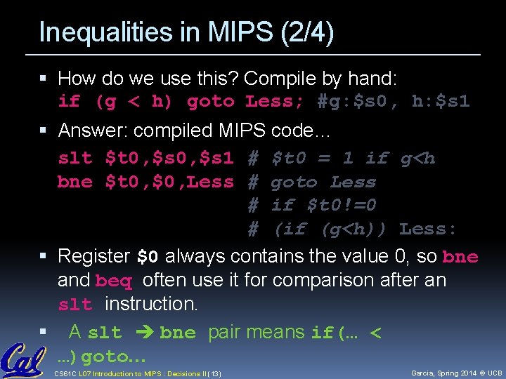 Inequalities in MIPS (2/4) How do we use this? Compile by hand: if (g Inequalities in MIPS (2/4) How do we use this? Compile by hand: if (g