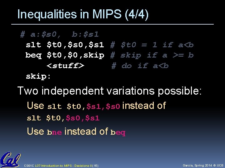Inequalities in MIPS (4/4) # a: $s 0, b: $s 1 slt $t 0, Inequalities in MIPS (4/4) # a: $s 0, b: $s 1 slt $t 0,