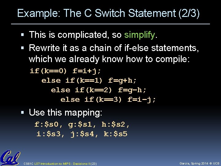 Example: The C Switch Statement (2/3) This is complicated, so simplify. Rewrite it as Example: The C Switch Statement (2/3) This is complicated, so simplify. Rewrite it as