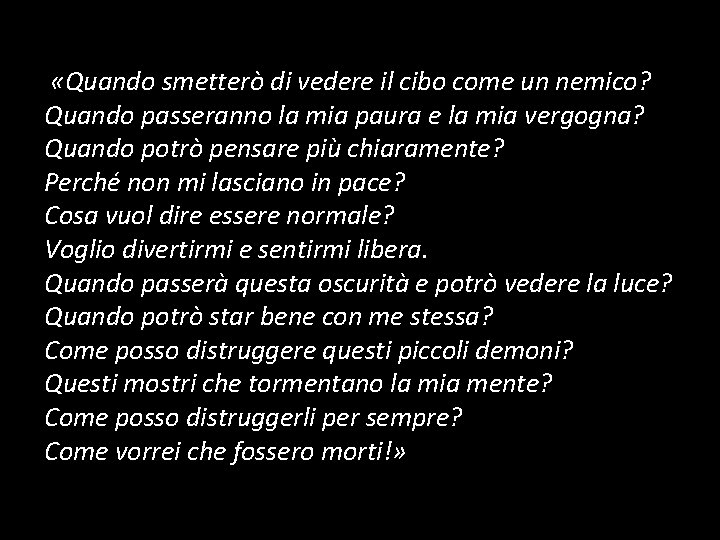  «Quando smetterò di vedere il cibo come un nemico? Quando passeranno la mia