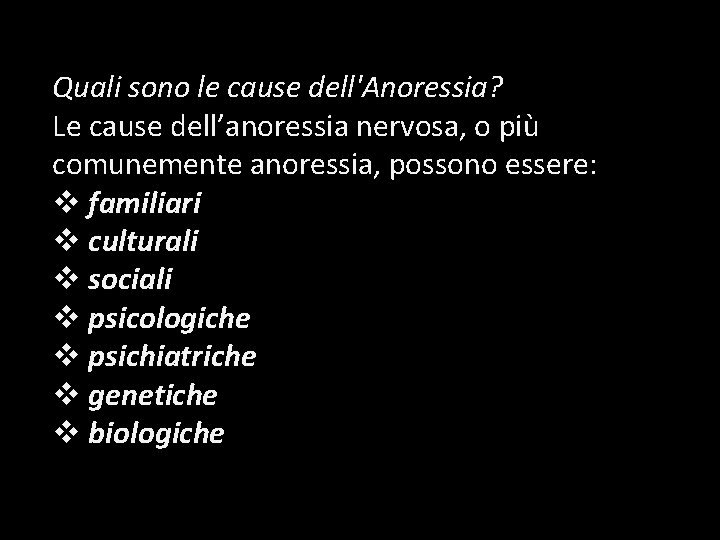 Quali sono le cause dell'Anoressia? Le cause dell’anoressia nervosa, o più comunemente anoressia, possono