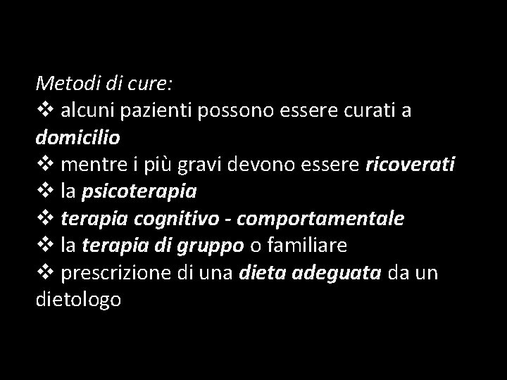 Metodi di cure: v alcuni pazienti possono essere curati a domicilio v mentre i