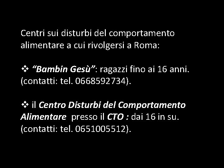 Centri sui disturbi del comportamento alimentare a cui rivolgersi a Roma: v “Bambin Gesù”: