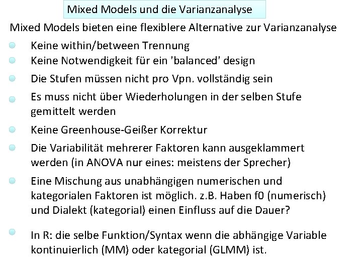 Mixed Models und die Varianzanalyse Mixed Models bieten eine flexiblere Alternative zur Varianzanalyse Keine