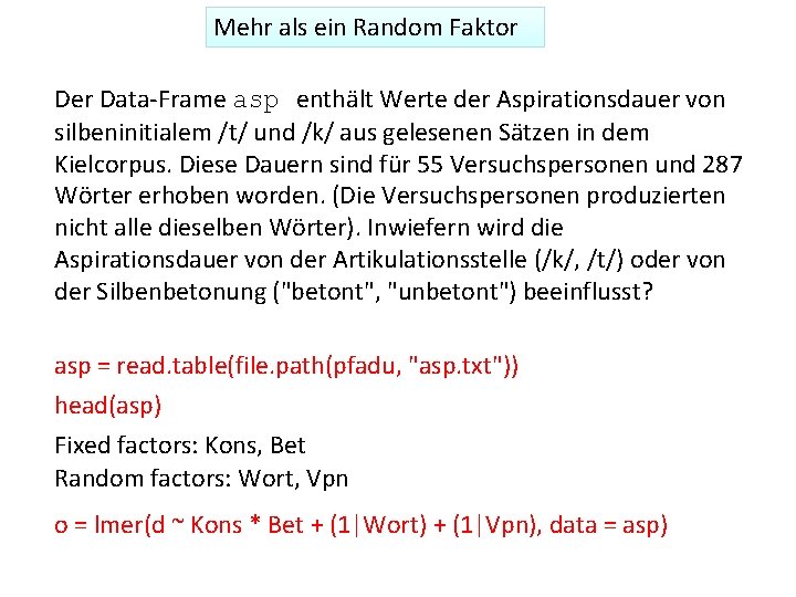 Mehr als ein Random Faktor Der Data‐Frame asp enthält Werte der Aspirationsdauer von silbeninitialem