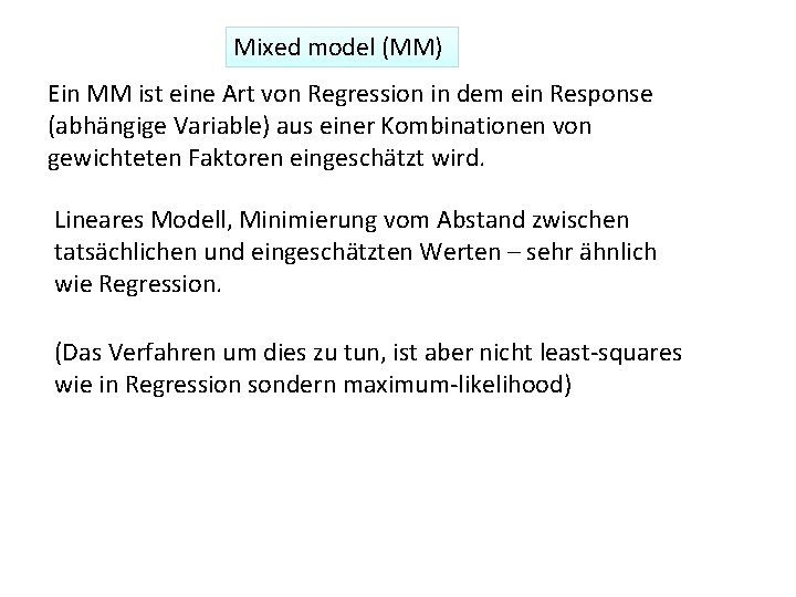 Mixed model (MM) Ein MM ist eine Art von Regression in dem ein Response