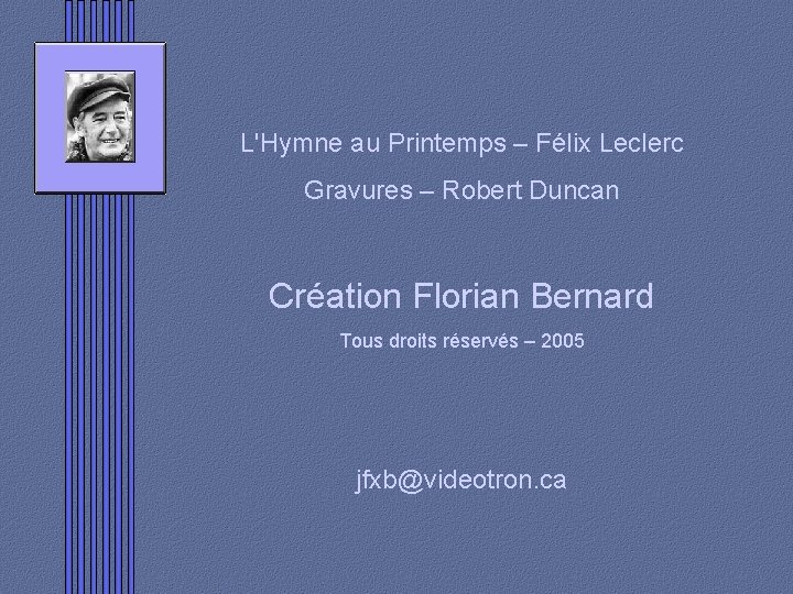 L'Hymne au Printemps – Félix Leclerc Gravures – Robert Duncan Création Florian Bernard Tous