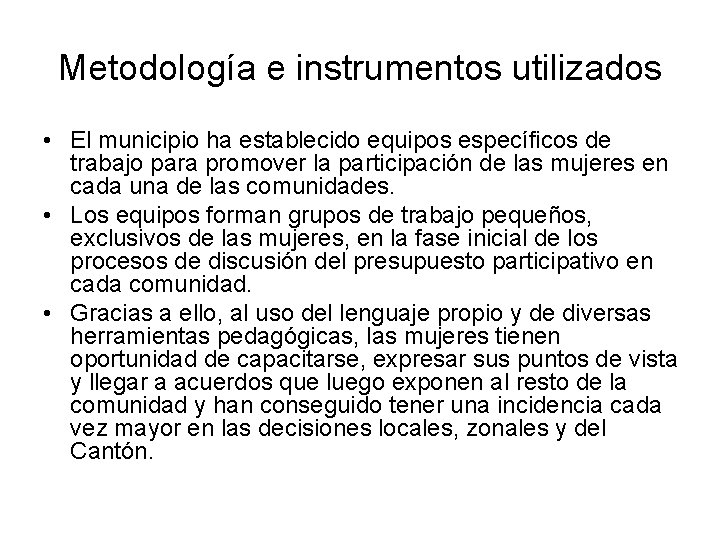Metodología e instrumentos utilizados • El municipio ha establecido equipos específicos de trabajo para