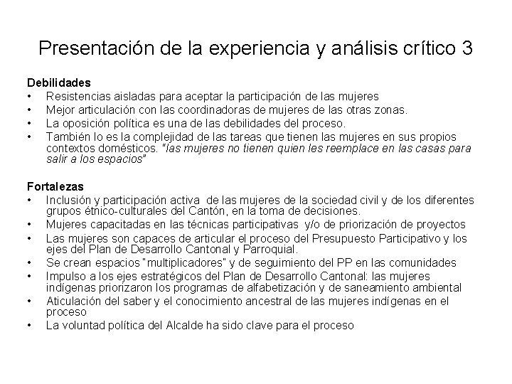 Presentación de la experiencia y análisis crítico 3 Debilidades • Resistencias aisladas para aceptar