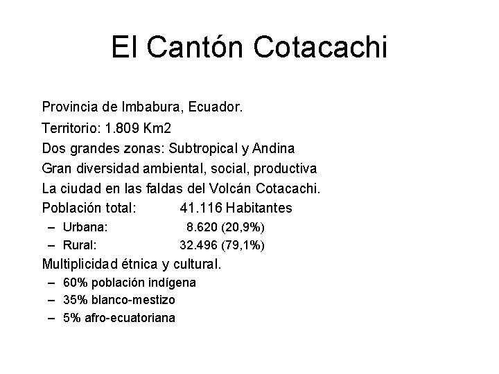 El Cantón Cotacachi Provincia de Imbabura, Ecuador. Territorio: 1. 809 Km 2 Dos grandes