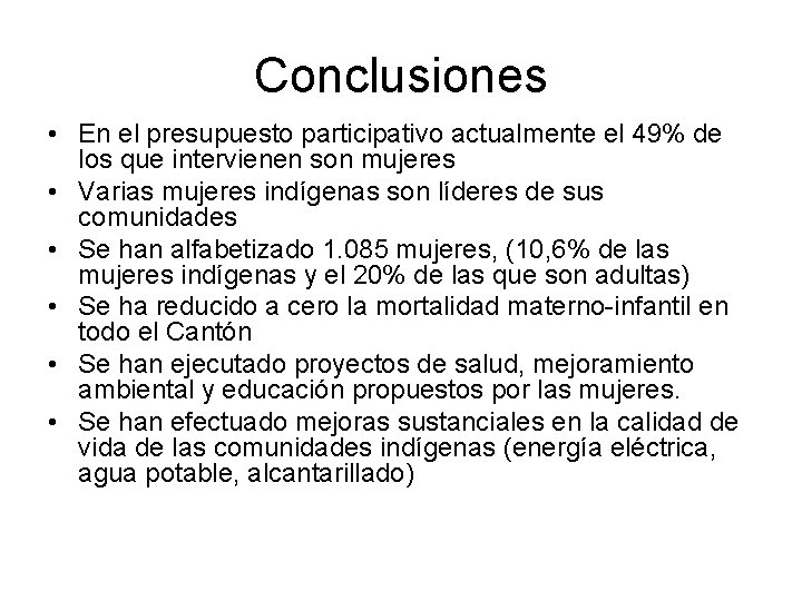 Conclusiones • En el presupuesto participativo actualmente el 49% de los que intervienen son