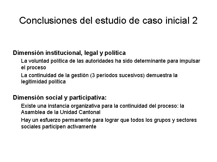 Conclusiones del estudio de caso inicial 2 Dimensión institucional, legal y política La voluntad