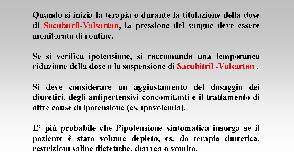 Quando si inizia la terapia o durante la titolazione della dose di Sacubitril-Valsartan, la