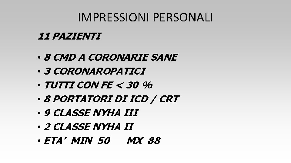 IMPRESSIONI PERSONALI 11 PAZIENTI • 8 CMD A CORONARIE SANE • 3 CORONAROPATICI •