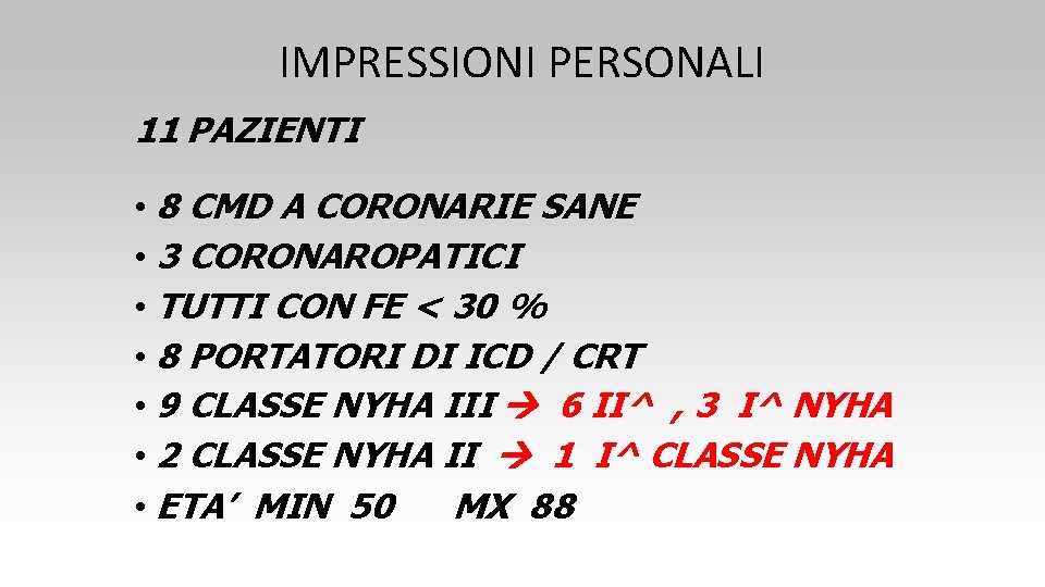 IMPRESSIONI PERSONALI 11 PAZIENTI • 8 CMD A CORONARIE SANE • 3 CORONAROPATICI •