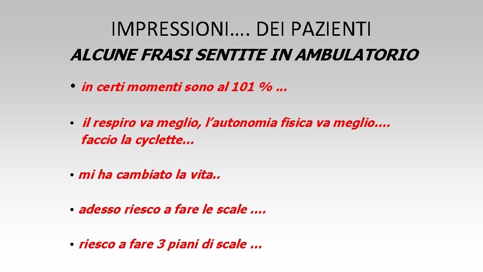 IMPRESSIONI…. DEI PAZIENTI ALCUNE FRASI SENTITE IN AMBULATORIO • in certi momenti sono al