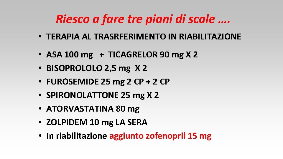 Riesco a fare tre piani di scale …. • TERAPIA AL TRASRFERIMENTO IN RIABILITAZIONE