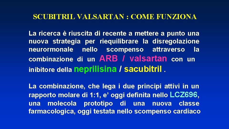 SCUBITRIL VALSARTAN : COME FUNZIONA La ricerca è riuscita di recente a mettere a