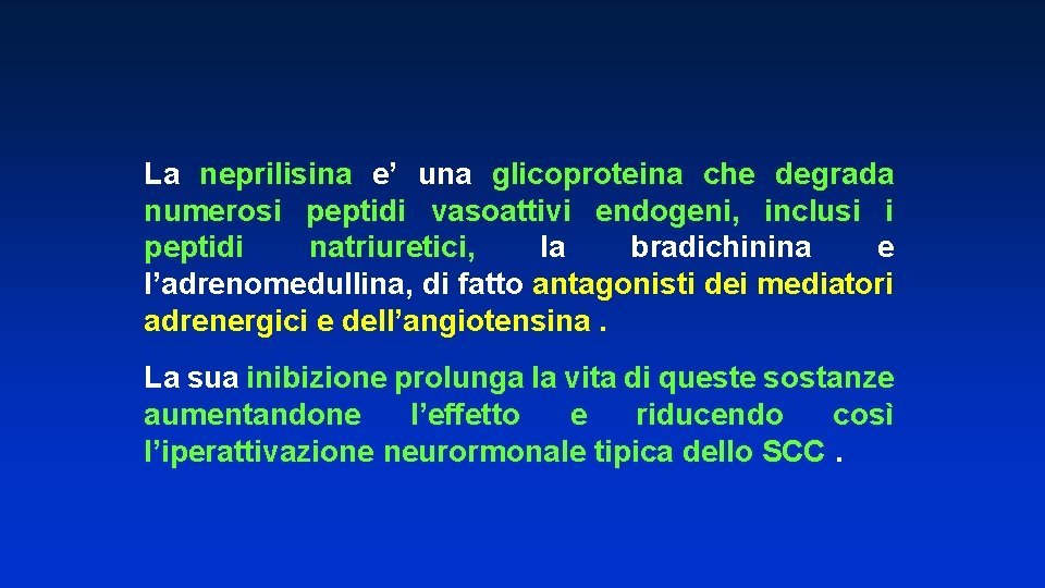 La neprilisina e’ una glicoproteina che degrada numerosi peptidi vasoattivi endogeni, inclusi i peptidi