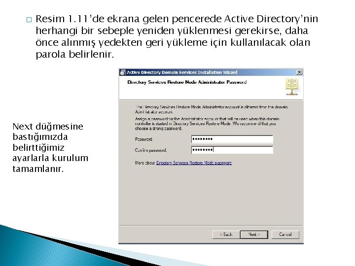 � Resim 1. 11’de ekrana gelen pencerede Active Directory’nin herhangi bir sebeple yeniden yüklenmesi