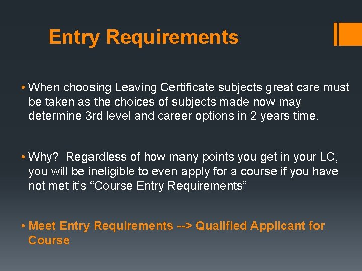 Entry Requirements • When choosing Leaving Certificate subjects great care must be taken as