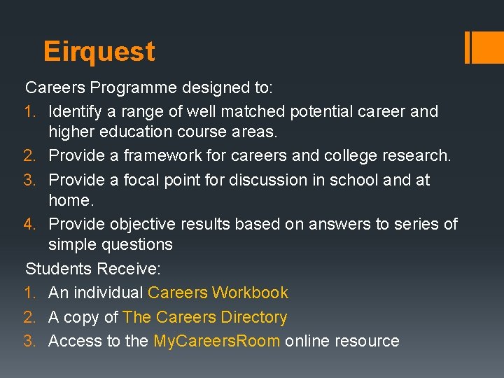 Eirquest Careers Programme designed to: 1. Identify a range of well matched potential career