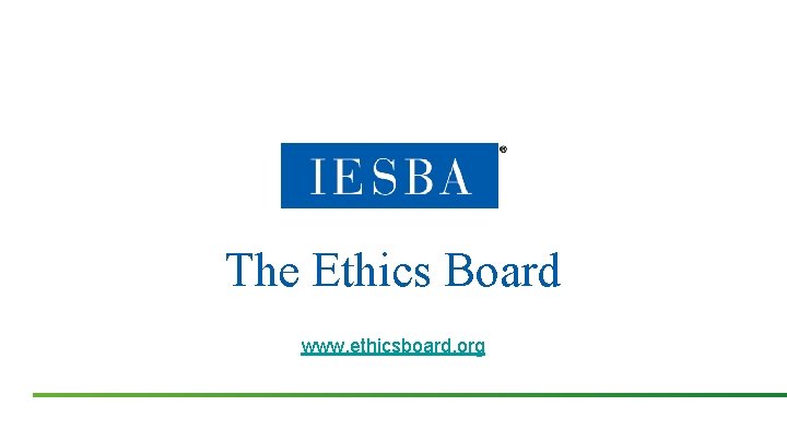 The Ethics Board www. ethicsboard. org The Ethics Board www. ethicsboard. org