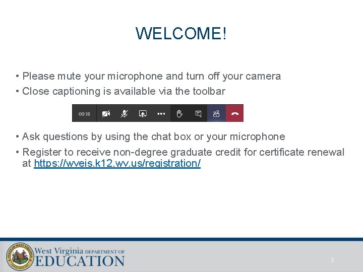 WELCOME! • Please mute your microphone and turn off your camera • Close captioning