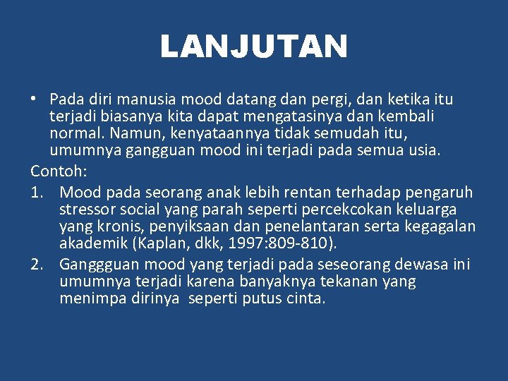 LANJUTAN • Pada diri manusia mood datang dan pergi, dan ketika itu terjadi biasanya