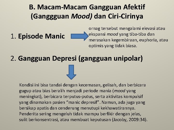 B. Macam-Macam Gangguan Afektif (Ganggguan Mood) dan Ciri-Cirinya 1. Episode Manic ornag tersebut mengalami