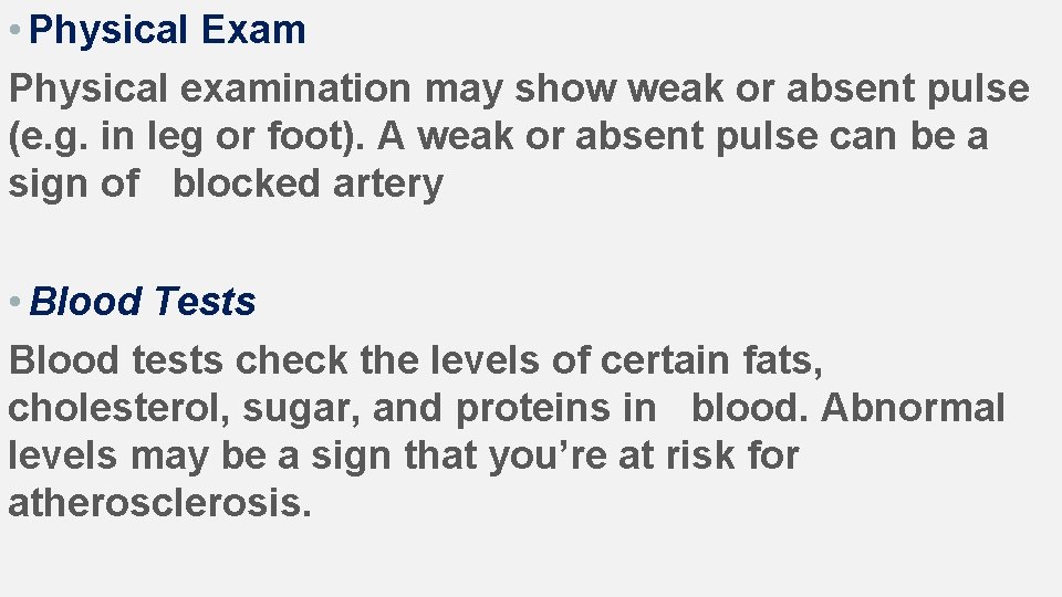  • Physical Exam Physical examination may show weak or absent pulse (e. g.