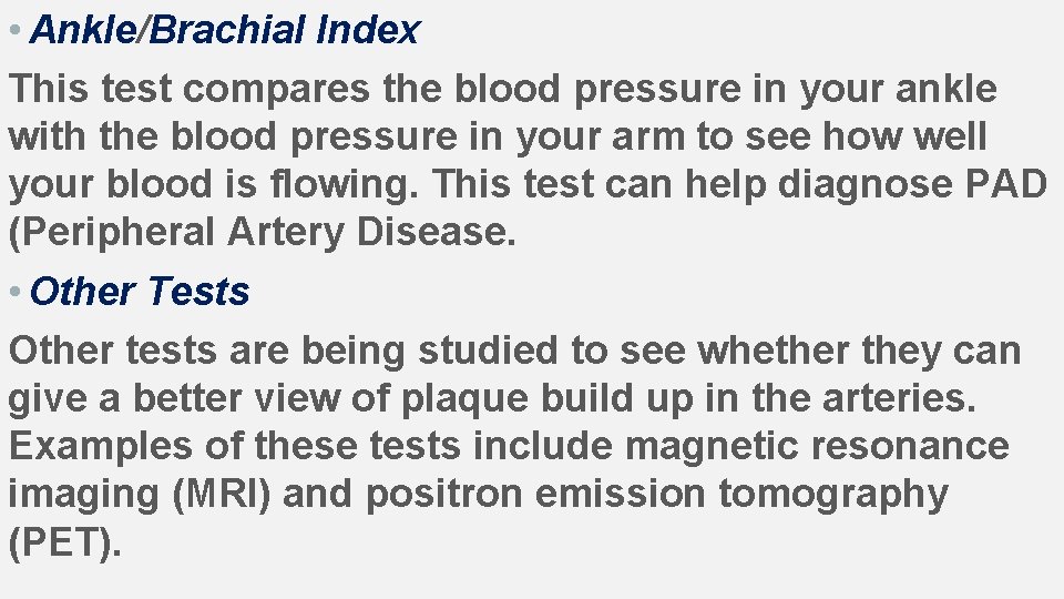  • Ankle/Brachial Index This test compares the blood pressure in your ankle with