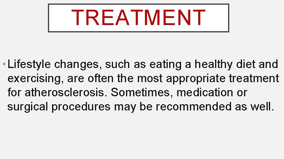 TREATMENT • Lifestyle changes, such as eating a healthy diet and exercising, are often
