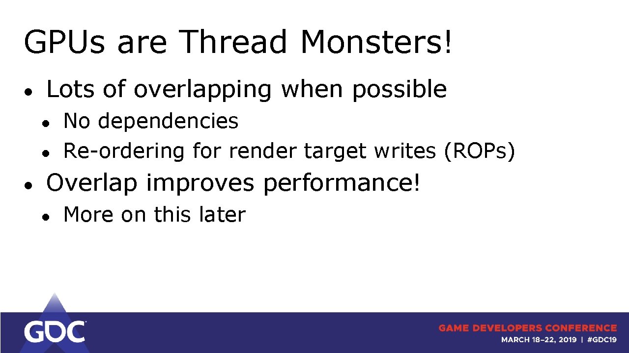 GPUs are Thread Monsters! ● Lots of overlapping when possible ● ● ● No