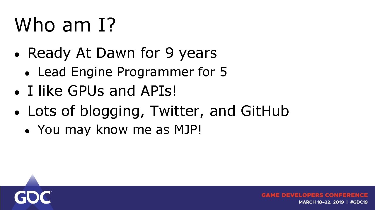 Who am I? ● Ready At Dawn for 9 years ● ● ● Lead