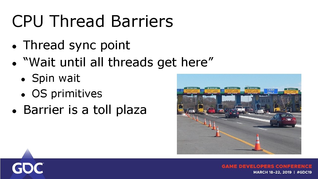 CPU Thread Barriers ● ● Thread sync point “Wait until all threads get here”