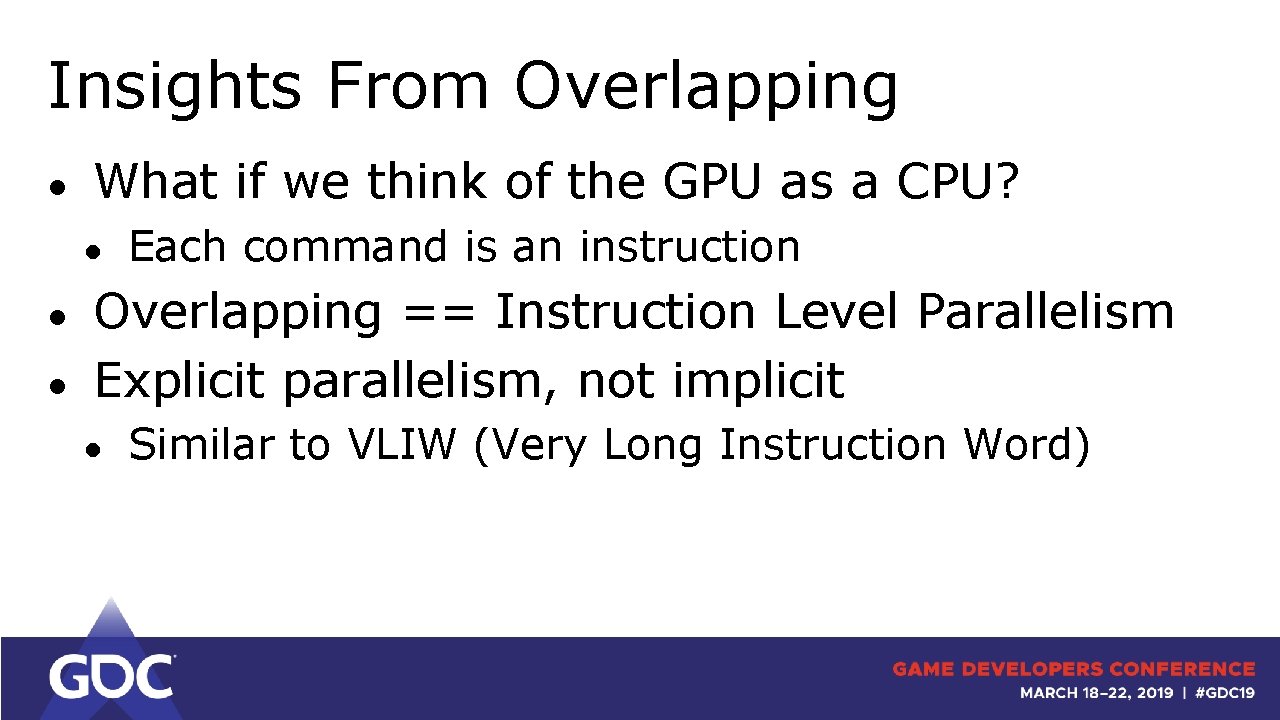 Insights From Overlapping ● What if we think of the GPU as a CPU?