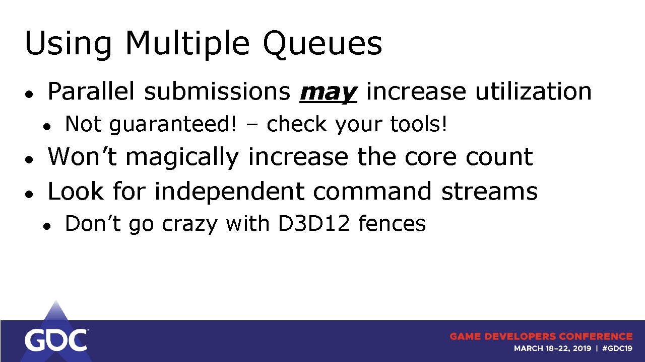 Using Multiple Queues ● Parallel submissions may increase utilization ● ● ● Not guaranteed!