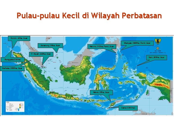 Pulau-pulau Kecil di Wilayah Perbatasan Rondo; 40 ha, Suar Miangas; 3995 ha, Pend, Suar