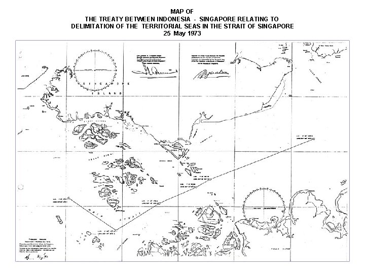 MAP OF THE TREATY BETWEEN INDONESIA - SINGAPORE RELATING TO DELIMITATION OF THE TERRITORIAL