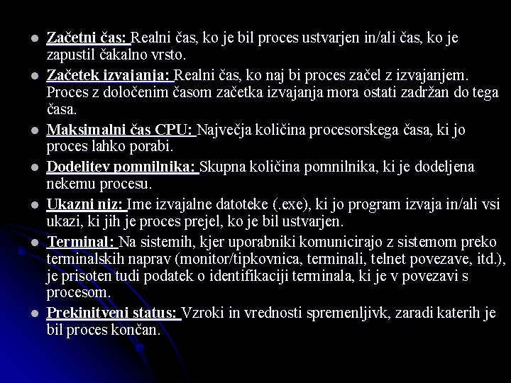 l l l l Začetni čas: Realni čas, ko je bil proces ustvarjen in/ali