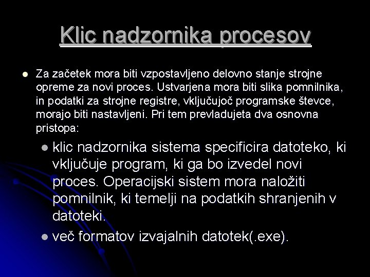 Klic nadzornika procesov l Za začetek mora biti vzpostavljeno delovno stanje strojne opreme za