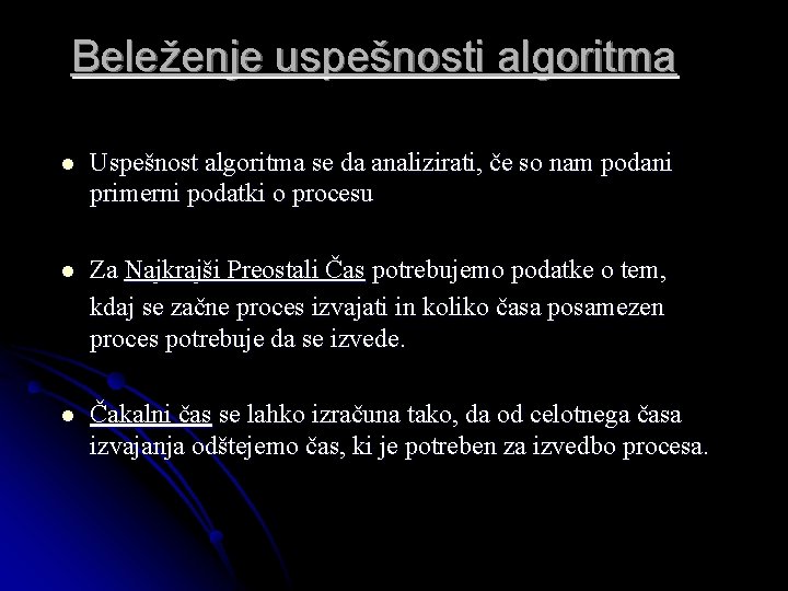 Beleženje uspešnosti algoritma l Uspešnost algoritma se da analizirati, če so nam podani primerni