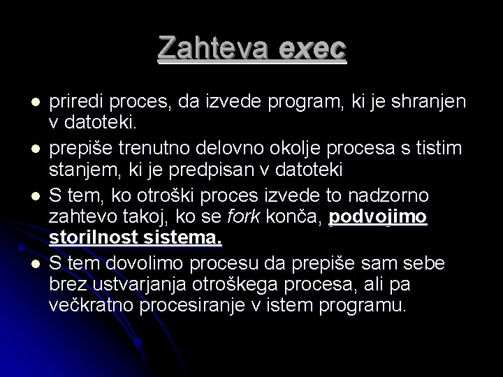 Zahteva exec l l priredi proces, da izvede program, ki je shranjen v datoteki.