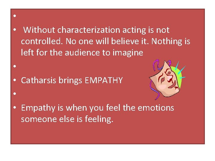  • • Without characterization acting is not controlled. No one will believe it.