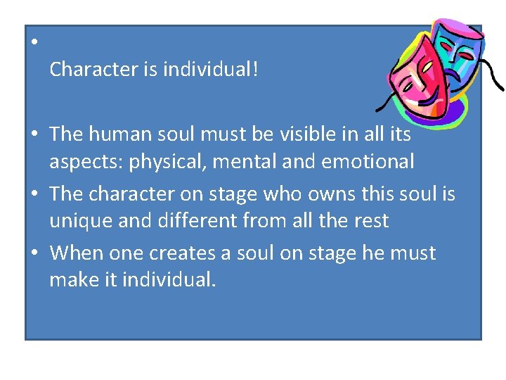  • Character is individual! • The human soul must be visible in all